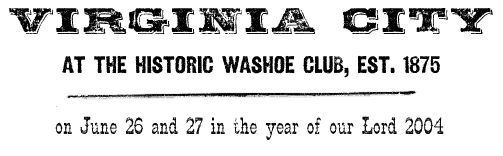 Virginia City on June 26 and 27, 2004 at the historic Washoe Club, established 1875